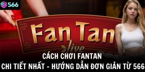 cach choi fantan chi tiet nhat huong dan don gian tu 566