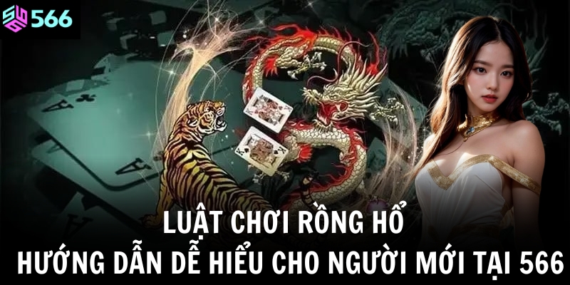 luat choi rong ho huong dan de hieu cho nguoi moi tai 566