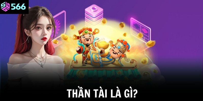 Thần Tài là gì?
