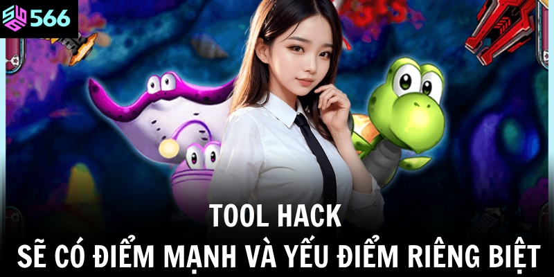 Tool hack sẽ có điểm mạnh và yếu điểm riêng biệt